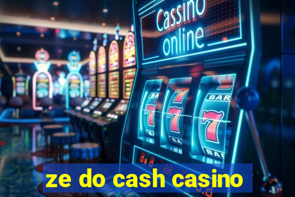 ze do cash casino